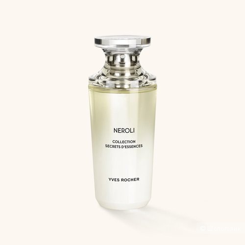 Парфюмерная вода, Secret d'Essences Neroli  от Yves Rocher, 50мл